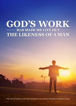 Christian Video | Almighty God Is My Light | "God\\\'s Work Has Made Me Live Out the Likeness of a Man"