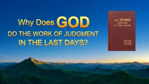 Why Does God Do the Work of Judgment in the Last Days?