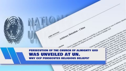 Persecution of The Church of Almighty God Was Unveiled at UN Why CCP Persecutes Religious Beliefs?