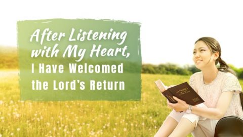 After Listening With My Heart, I Have Welcomed the Lord’s Return